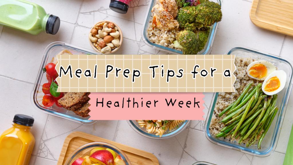 Meal Prep Tips for a Healthier Week