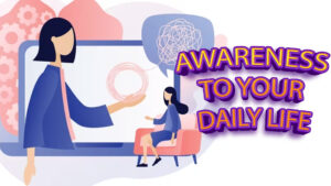 Bringing Awareness to Your Daily Life