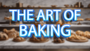The Art of Baking: Exploring Techniques, Recipes, and Trends in the World of Pastry and Bread Making