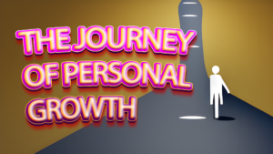 The Journey of Personal Growth: Embracing Change and Evolution