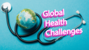 Global Health Challenges: Examining Pandemics, Healthcare Disparities, and Access to Essential Services