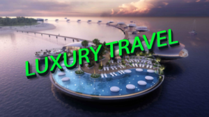 Luxury Travel: Indulgent Experiences, High-End Accommodation, and VIP Services for Discerning Travelers