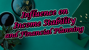 The Gig Economy and Its Influence on Income Stability and Financial Planning