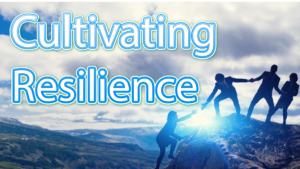 Cultivating Resilience: Building Strength and Courage in the Face of Adversity