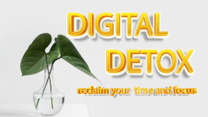 Digital Detox: Reclaim Your Time and Focus