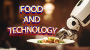 Food and Technology: Innovations in Food Science, Smart Kitchen Gadgets, and the Future of Food Production