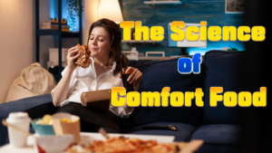 The Science of Comfort Food: Why We Crave It
