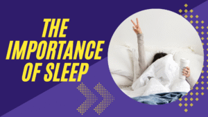 The Importance of Sleep: How to Improve Your Sleep Quality
