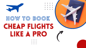 How to Book Cheap Flights Like a Pro
