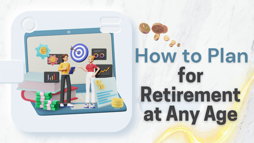 How to Plan for Retirement at Any Age