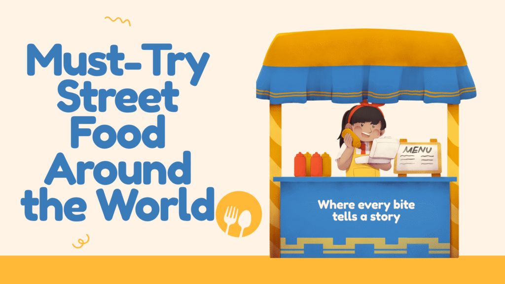 Must-Try Street Food Around the World
