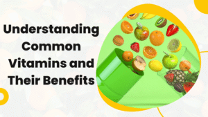 Understanding Common Vitamins and Their Benefits