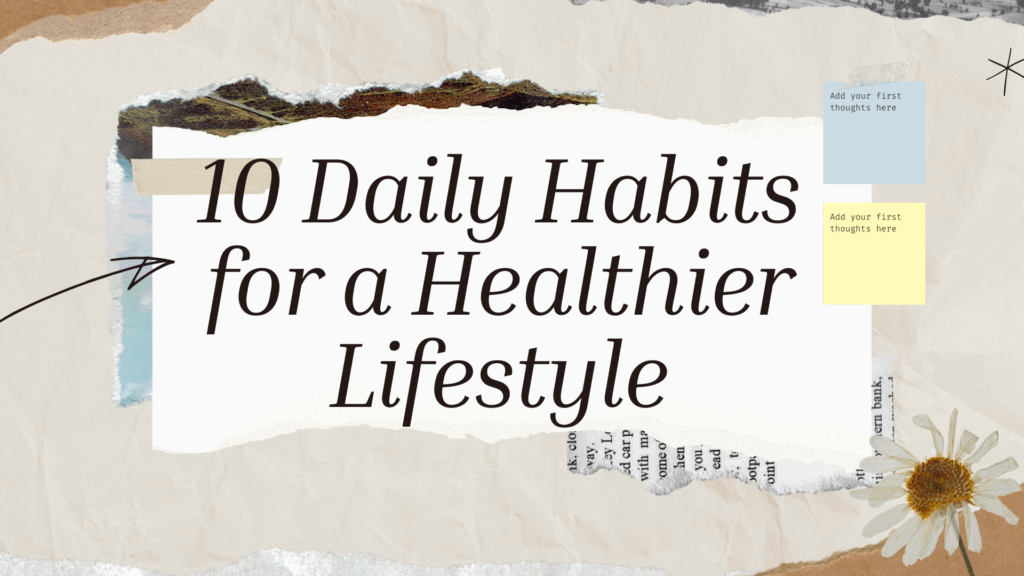 10 Daily Habits for a Healthier Lifestyle