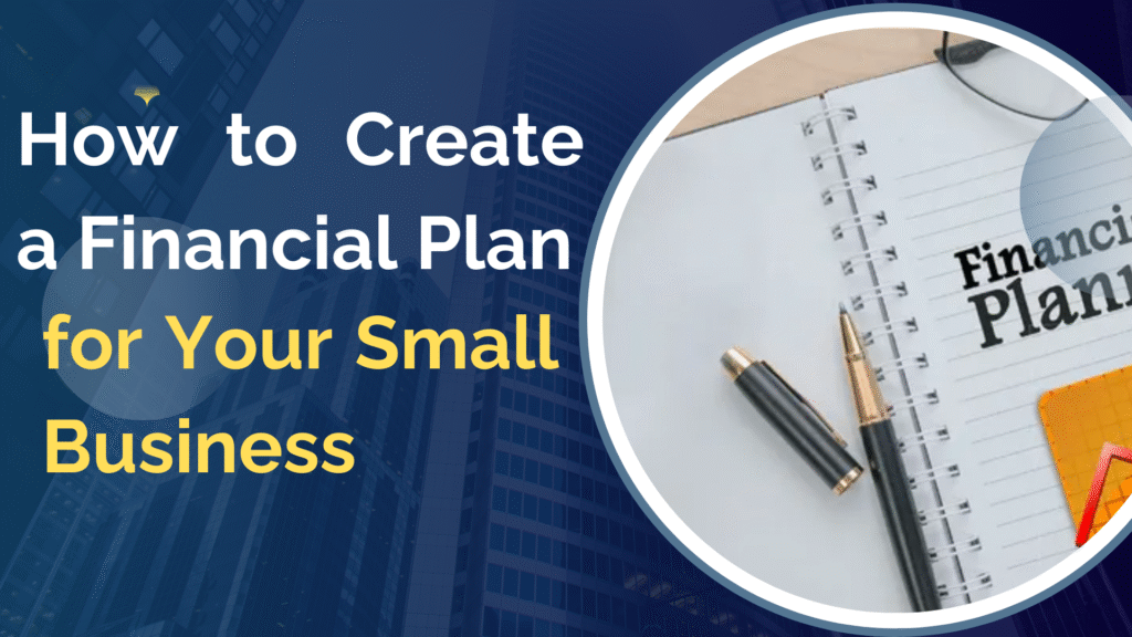 How to Create a Financial Plan for Your Small Business