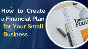 How to Create a Financial Plan for Your Small Business