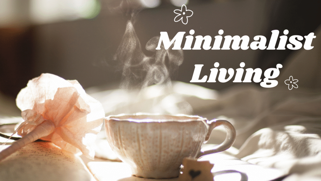 Minimalist Living: How Less Can Truly Be More