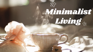 Minimalist Living: How Less Can Truly Be More