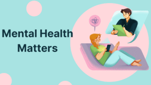 Mental Health Matters: Coping with Stress and Anxiety