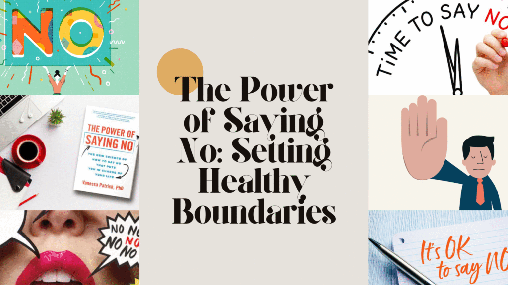 The Power of Saying No: Setting Healthy Boundaries