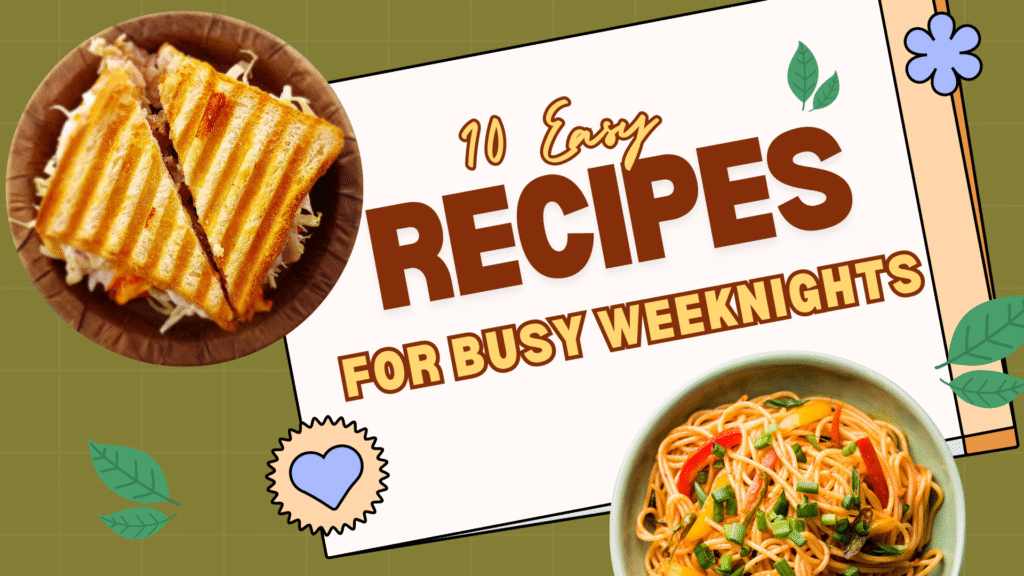 10 Easy Recipes for Busy Weeknights
