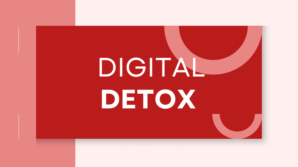 Digital Detox: Why You Need One and How to Do It