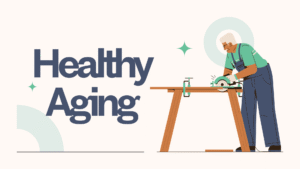 Healthy Aging: Tips for Staying Strong and Active