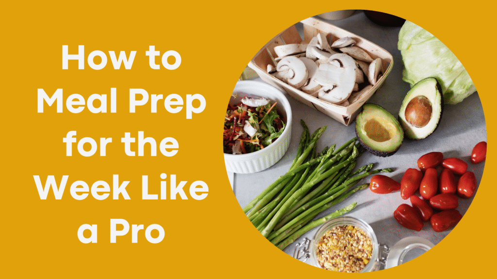How to Meal Prep for the Week Like a Pro