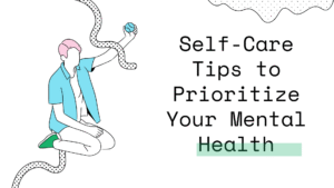 Self-Care Tips to Prioritize Your Mental Health