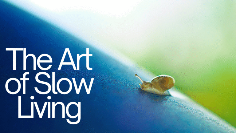 The Art of Slow Living: Finding Joy in Simplicity