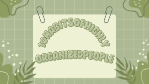 10 Habits of Highly Organized People
