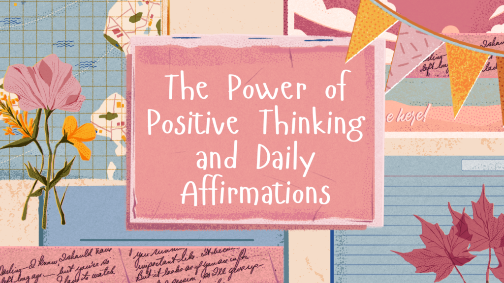 The Power of Positive Thinking and Daily Affirmations