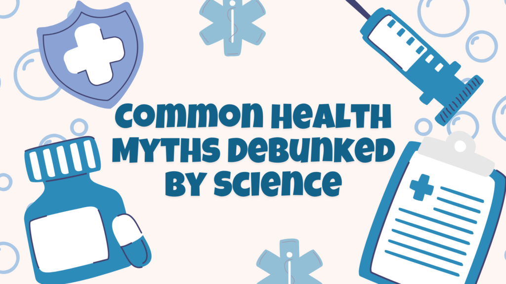 Common Health Myths Debunked by Science