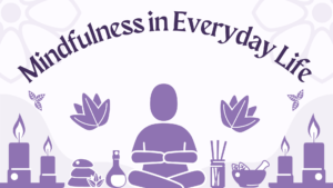 Mindfulness in Everyday Life: How to Be More Present