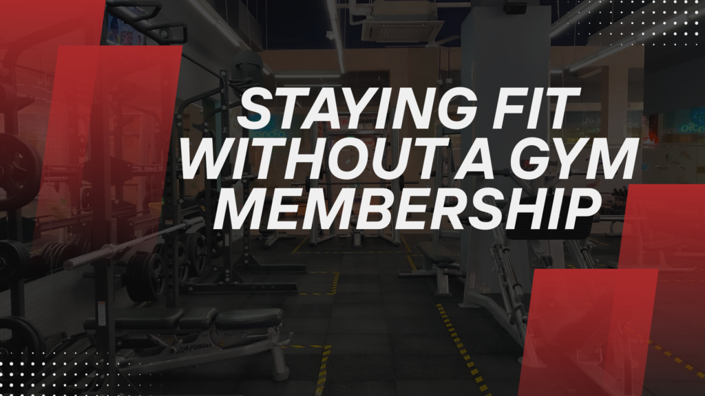 Staying Fit Without a Gym Membership