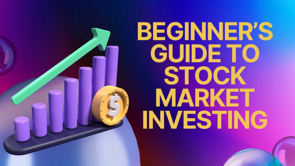 Beginner’s Guide to Stock Market Investing