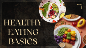 Healthy Eating Basics: Building a Balanced Diet