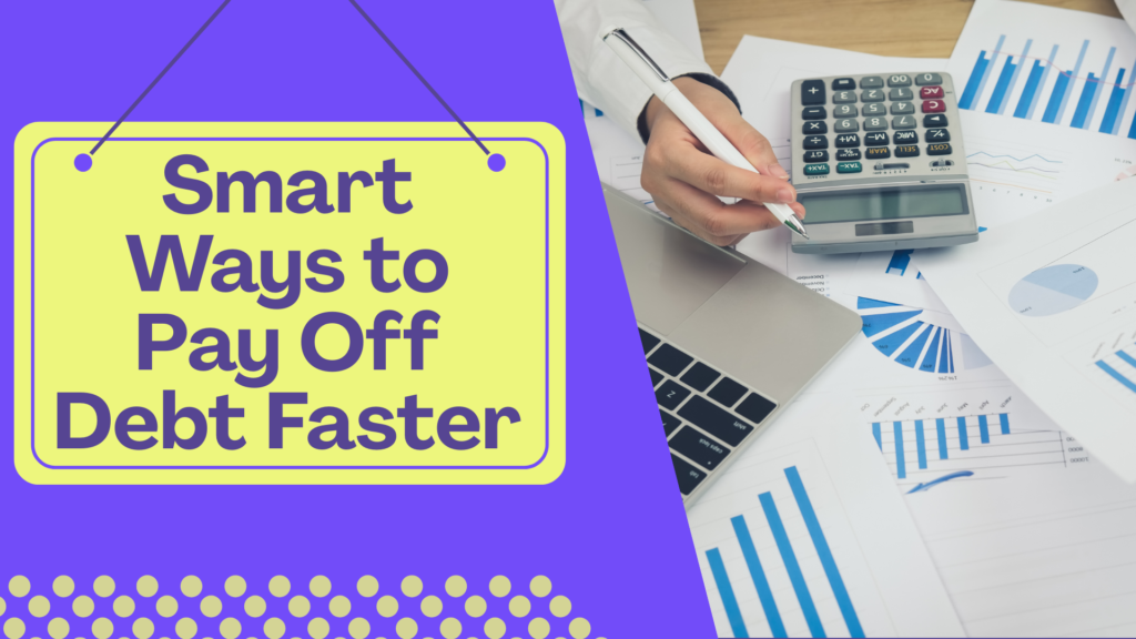 Smart Ways to Pay Off Debt Faster