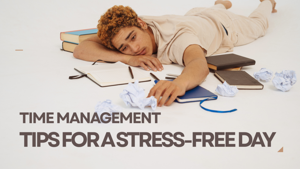 Time Management Tips for a Stress-Free Day
