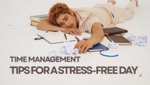 Time Management Tips for a Stress-Free Day