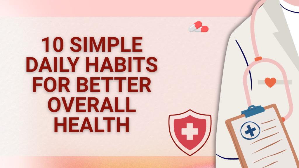 10 Simple Daily Habits for Better Overall Health