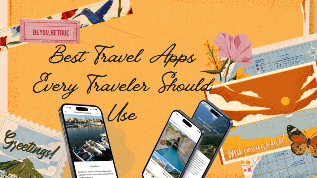 Best Travel Apps Every Traveler Should Use