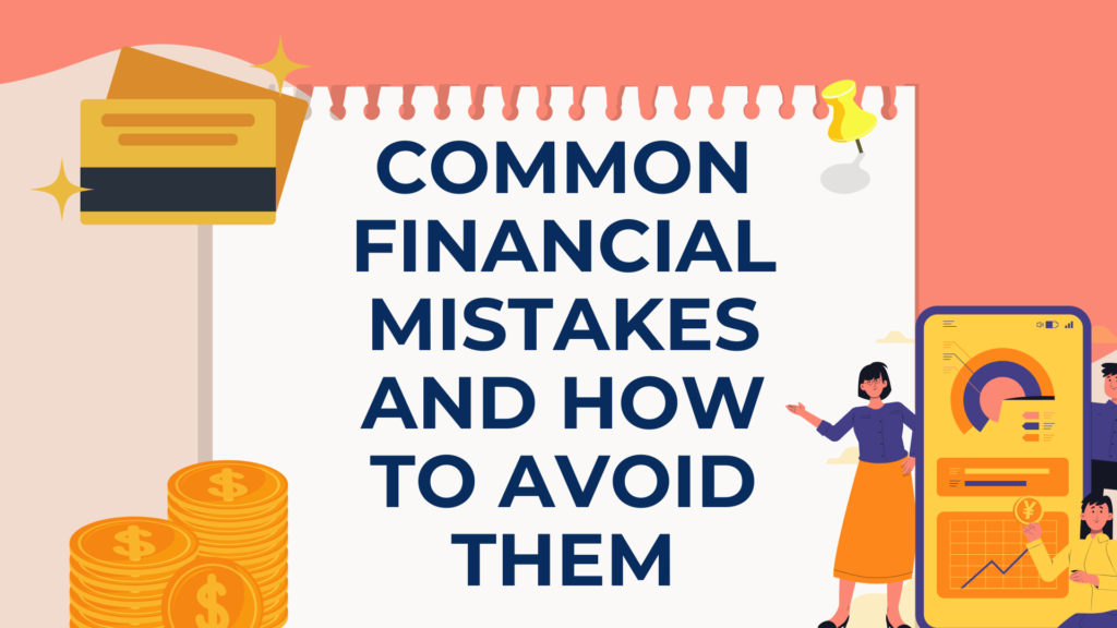 Common Financial Mistakes and How to Avoid Them