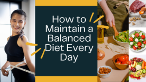 How to Maintain a Balanced Diet Every Day