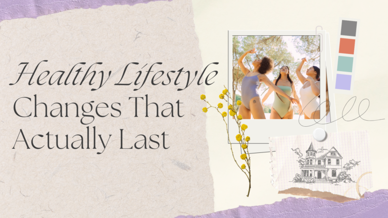 Healthy Lifestyle Changes That Actually Last