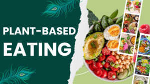 Plant-Based Eating: A Simple Introduction