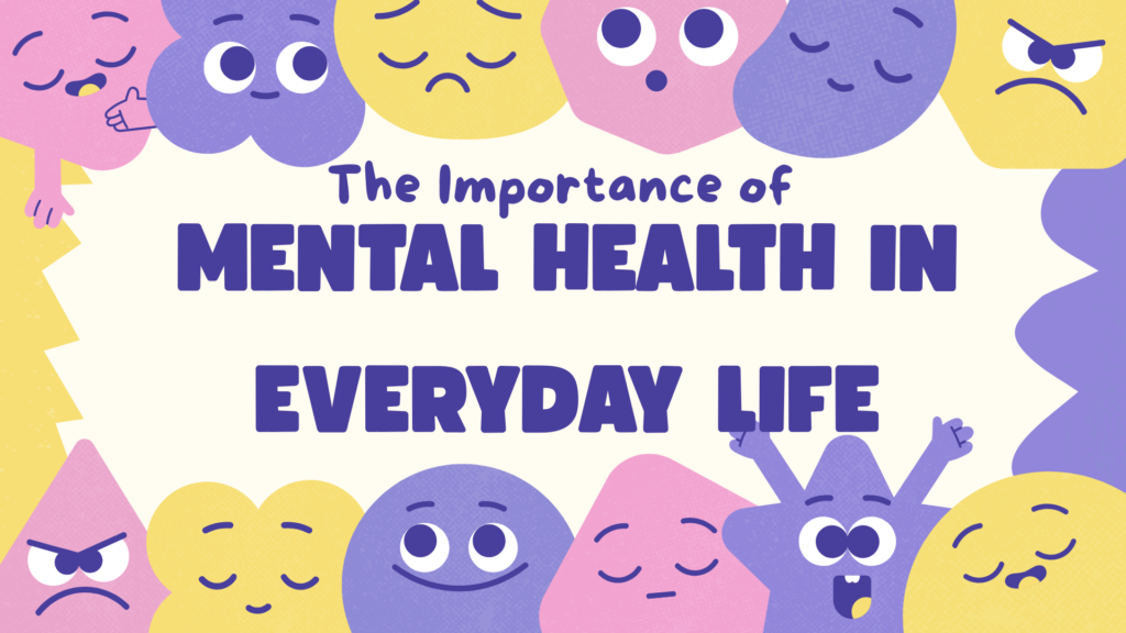 The Importance of Mental Health in Everyday Life